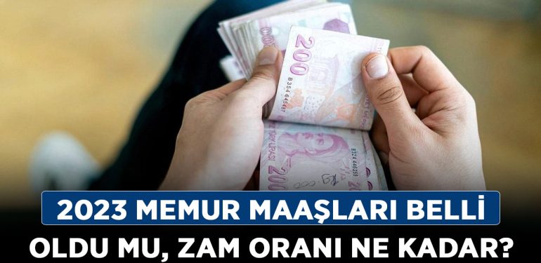 2023 memur maaşları belli oldu mu, zam oranı ne kadar? Doktor ve hemşire maaşları ne kadar oldu?