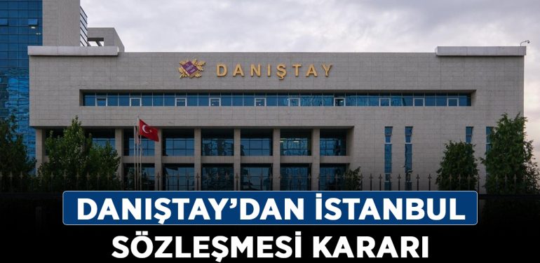 Danıştay’dan İstanbul Sözleşmesi kararı